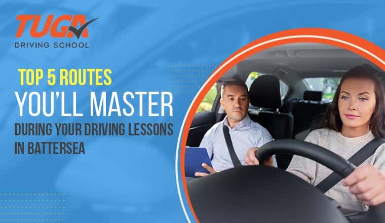 Top 5 Routes You’ll Master During Your Driving Lessons in Battersea