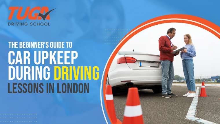 The Beginner’s Guide to Car Upkeep During Driving Lessons in London