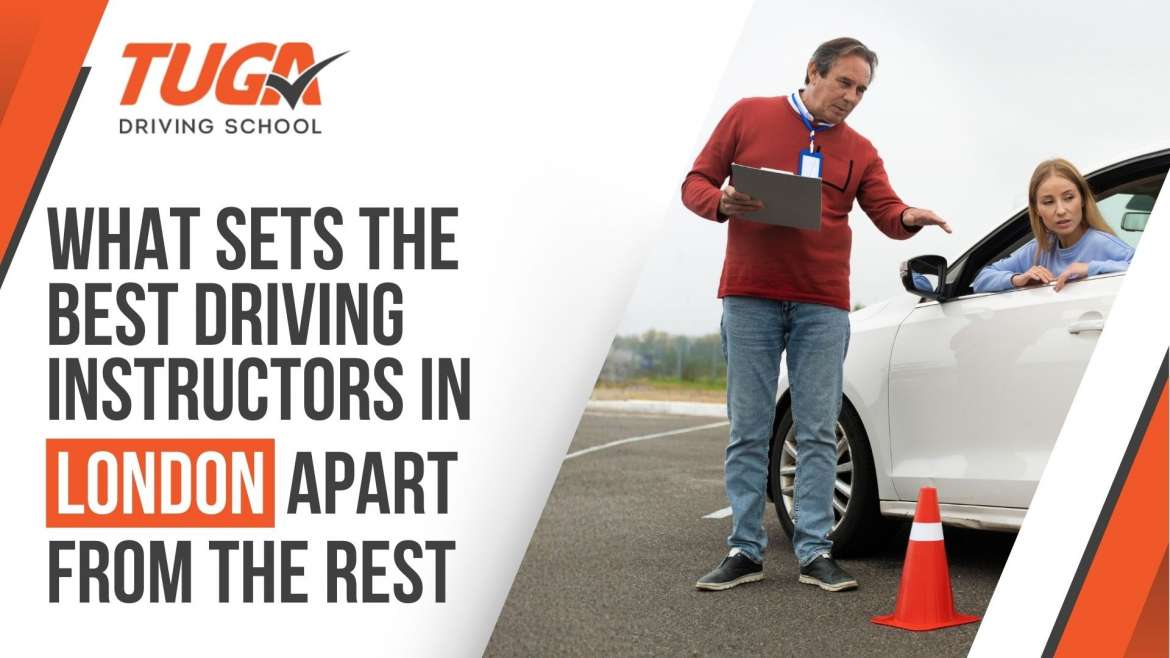 What Sets the Best Driving Instructors in London Apart from the Rest